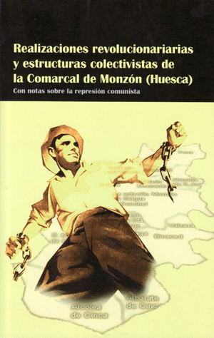 Realizaciones revolucionarias y estructuras colectivistas de la Comarcal de Monzón (Huesca)